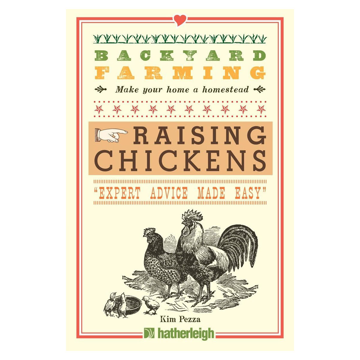 Backyard Farming: Raising Chickens: From Building Coops to Collecting Eggs and More